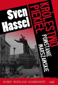 Sven Hassel &lsaquo;Królestwo piekieł. Powstanie Warszawskie&rsaquo;