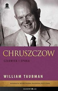 William Taubman &lsaquo;Chruszczow. Człowiek i epoka&rsaquo;