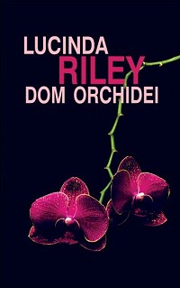 Lucinda Riley ‹Dom orchidei›