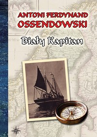 Antoni Ferdynand Ossendowski ‹Biały Kapitan›