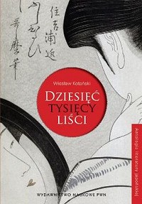  &lsaquo;Dziesięć tysięcy liści. Antologia literatury japońskiej&rsaquo;