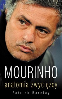 Patrick Barclay &lsaquo;Mourinho. Anatomia zwycięzcy&rsaquo;