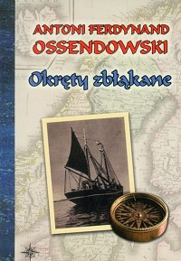 Antoni Ferdynand Ossendowski ‹Okręty zbłąkane›