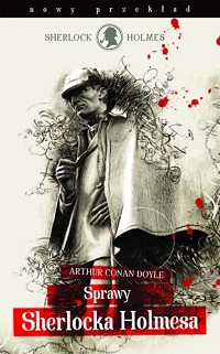 Arthur Conan Doyle ‹Sprawy Sherlocka Holmesa›