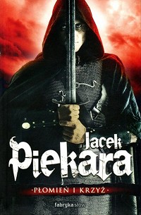 Jacek Piekara ‹Płomień i krzyż›