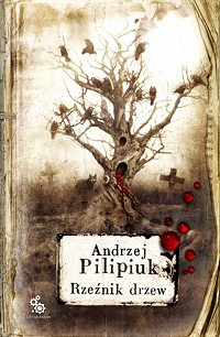 Andrzej Pilipiuk ‹Rzeźnik drzew›