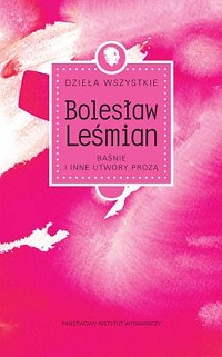 Bolesław Leśmian ‹Baśnie i inne utwory prozą›