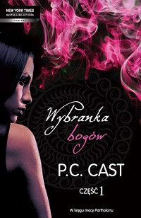 P.C. Cast ‹Wybranka bogów. Część 1›