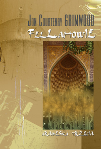 John Courtenay Grimwood &lsaquo;Fellahowie: Arabeska Trzecia&rsaquo;