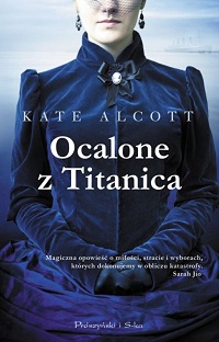 Kate Alcott &lsaquo;Ocalone z Titanica&rsaquo;