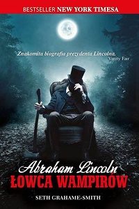 Seth Grahame-Smith ‹Abraham Lincoln. Łowca wampirów›