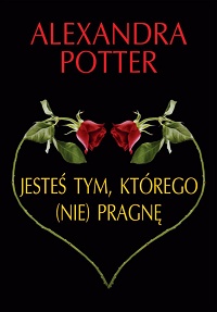 Alexandra Potter ‹Jesteś tym, którego (nie) pragnę›