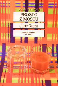 Jane Green ‹Prosto z mostu›