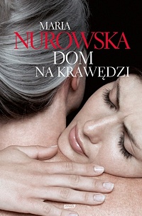 Maria Nurowska ‹Dom na krawędzi›
