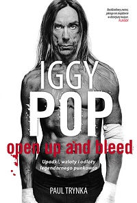 Paul Trynka ‹Iggy Pop. Upadki, wzloty i odloty legendarnego punkowca›