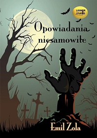 Emil Zola &lsaquo;Opowiadania niesamowite&rsaquo;