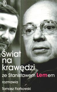 Stanisław Lem, Tomasz Fiałkowski ‹Świat na krawędzi. Ze Stanisławem Lemem rozmawia Tomasz Fiałkowski›