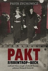 Piotr Zychowicz &lsaquo;Pakt Ribbentrop-Beck&rsaquo;