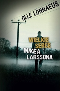 Olle Lönnaeus &lsaquo;Wielkie serce Mike’a Larssona&rsaquo;