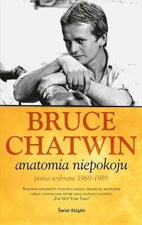 Bruce Chatwin &lsaquo;Anatomia niepokoju. Pisma wybrane 1969-1989&rsaquo;
