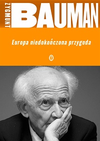 Zygmunt Bauman ‹Europa niedokończona przygoda›