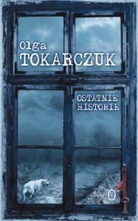Olga Tokarczuk ‹Ostatnie historie›