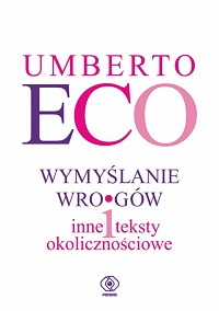 Umberto Eco ‹Wymyślanie wrogów i inne teksty okolicznościowe›