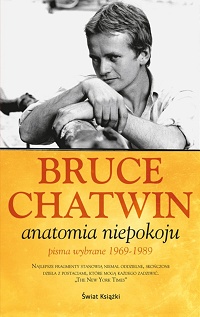 Bruce Chatwin &lsaquo;Anatomia niepokoju. Pisma wybrane 1969-1989&rsaquo;