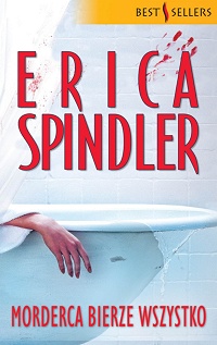 Erica Spindler ‹Morderca bierze wszystko›