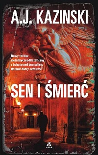 A.J. Kazinski &lsaquo;Sen i śmierć&rsaquo;