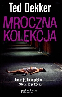 Ted Dekker &lsaquo;Mroczna kolekcja&rsaquo;
