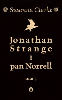 Susanna Clarke &lsaquo;Jonathan Strange i&nbsp;pan Norrell, tom&nbsp;III&rsaquo;