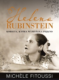 Michèle Fitoussi &lsaquo;Helena Rubinstein. Kobieta, która wymyśliła piękno&rsaquo;