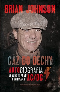 Brian Johnson ‹Gaz do dechy. Autobiografia legendarnego frontmana AC/DC›