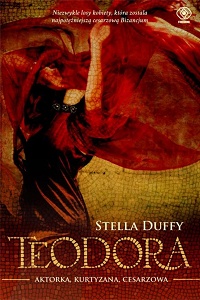 Stella Duffy &lsaquo;Teodora. Aktorka. Cesarzowa. Kurtyzana&rsaquo;