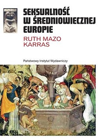 Ruth Mazo Karras &lsaquo;Seksualność w średniowiecznej Europie&rsaquo;