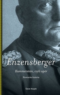 Hans Magnus Enzensberger ‹Hammerstein, czyli upór›