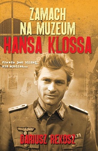 Dariusz Rekosz &lsaquo;Zamach na Muzeum Hansa Klossa&rsaquo;