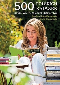 Marta Makowiecka, Karolina Haka-Makowiecka ‹500 polskich książek, które warto w życiu przeczytać›