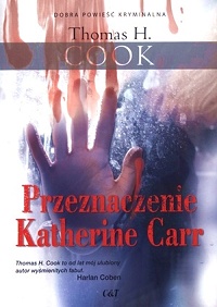 Thomas H. Cook &lsaquo;Przeznaczenie Katherine Carr&rsaquo;