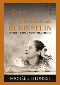 Michèle Fitoussi ‹Helena Rubinstein. Kobieta, która wymyśliła piękno›