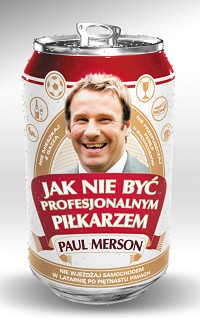 Paul Merson &lsaquo;Jak nie być profesjonalnym piłkarzem&rsaquo;