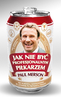 Paul Merson &lsaquo;Jak nie być profesjonalnym piłkarzem&rsaquo;