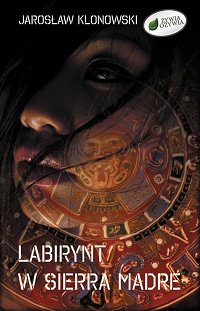 Jarosław Klonowski &lsaquo;Labirynt w Sierra Madre&rsaquo;