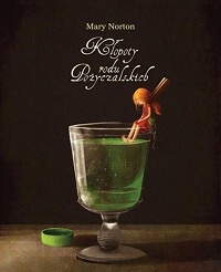 Mary Norton &lsaquo;Kłopoty rodu Pożyczalskich&rsaquo;