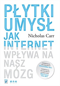 Nicholas Carr &lsaquo;Płytki umysł. Jak internet wpływa na&nbsp;nasz mózg&rsaquo;