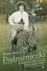 Wolf Kielich ‹Podróżniczki. W gorsecie i krynolinie przez dzikie ostępy›