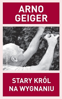 Arno Geiger &lsaquo;Stary król na wygnaniu&rsaquo;