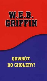 W.E.B. Griffin ‹Odwrót, do cholery!›