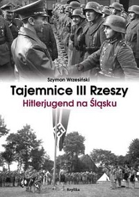 Szymon Wrzesiński ‹Tajemnice III Rzeszy. Hitlerjugend na Śląsku›